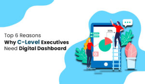 C-Level Executives Need Digital Dashboard