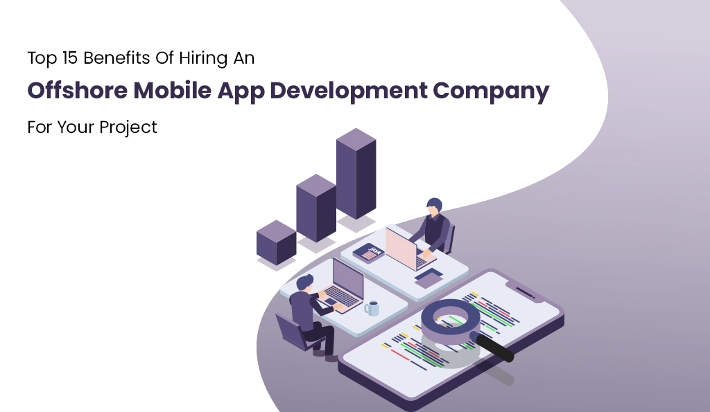 Top-15-Benefits-Of-Hiring-An-Offshore-Mobile-App-Development-Company-For-Your-Project