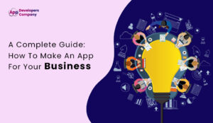 a-complete-guide-how-to-make-an-app-for-your-business-itechnolabs